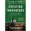 Creating Innovators: The Making of Young People Who Will Change the World - Paperback