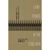 Landpower in the Long War: Projecting Force After 9/11 - Hardcover