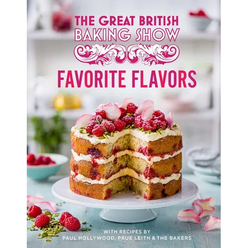 Great British Baking Show: Favorite Flavors - Hardcover