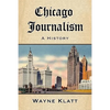 Chicago Journalism: A History - Paperback