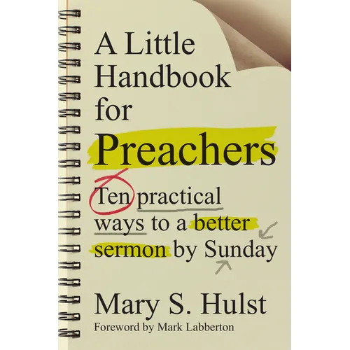 A Little Handbook for Preachers: Ten Practical Ways to a Better Sermon by Sunday - Paperback