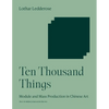 Ten Thousand Things: Module and Mass Production in Chinese Art - Paperback