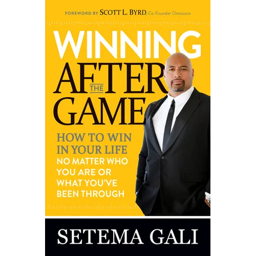 Winning After the Game: How to Win in Your Life No Matter Who You Are or What You've Been Through - Paperback
