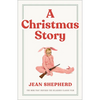 A Christmas Story: The Book That Inspired the Hilarious Classic Film - Hardcover