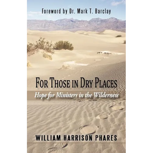 For Those in Dry Places: Hope for Ministers in the Wilderness - Paperback