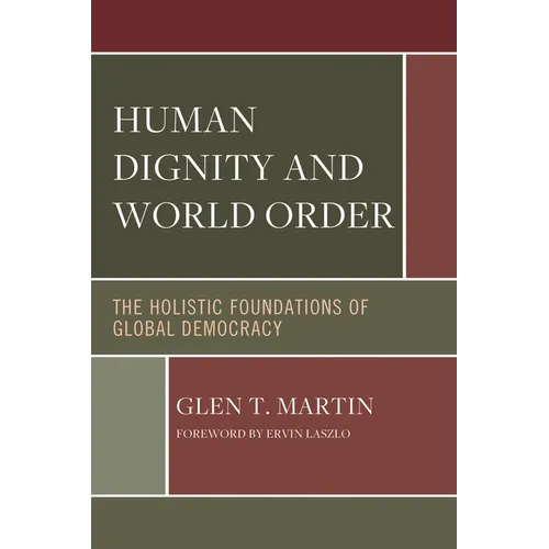 Human Dignity and World Order: The Holistic Foundations of Global Democracy - Paperback