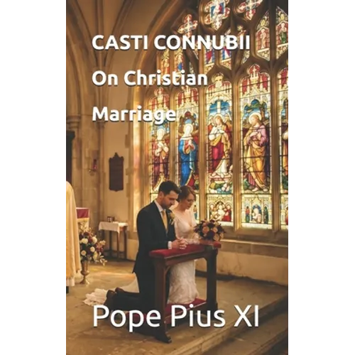 CASTI CONNUBII On Christian Marriage - Paperback