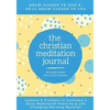 The Christian Meditation Journal: Create a transformative meditation practice & life-changing morning routine - Paperback