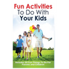 Fun Activities to Do with Your Kids: Includes 50 Fun Things to Do for Parents and Children - Paperback
