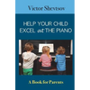 Help your Child Excel at the Piano: Book for Parents - Paperback