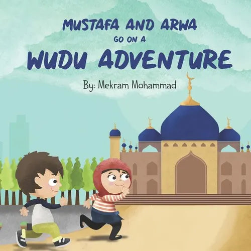 Mustafa and Arwa go on a Wudu Adventure: Muslim Pillars - Paperback