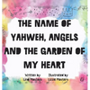 The name of Yahweh, Angels and the garden of my Heart - Hardcover