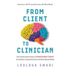 From Client to Clinician: The Transformative Power of Neurofeedback Therapy for Families Living with Autism and Other Special Needs - Paperback