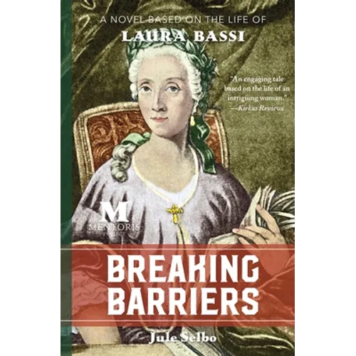 Breaking Barriers: A Novel Based on the Life of Laura Bassi - Paperback