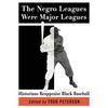 The Negro Leagues Were Major Leagues: Historians Reappraise Black Baseball - Paperback