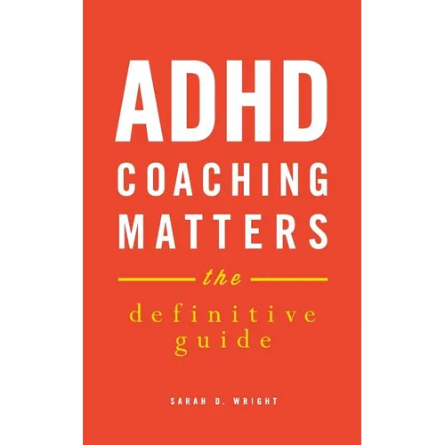 ADHD Coaching Matters: The Definitive Guide - Paperback
