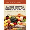 Daniel's Lifestyle Fasting Cook Book - Paperback