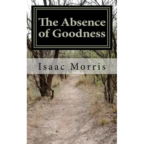 The Absence of Goodness - Paperback