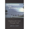 Weathering the Storms: Dealing with Grief Through Faith - Paperback