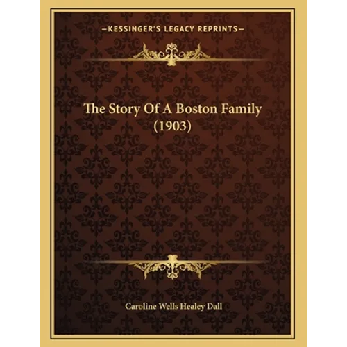 The Story Of A Boston Family (1903) - Paperback
