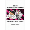 To Be Popular or Smart: The Black Peer Group - Paperback