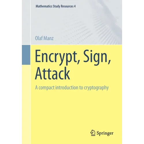 Encrypt, Sign, Attack: A Compact Introduction to Cryptography - Paperback