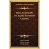 Trees And Shrubs For Pacific Northwest Gardens - Hardcover