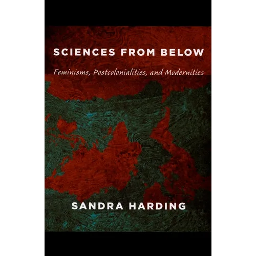Sciences from Below: Feminisms, Postcolonialities, and Modernities - Paperback