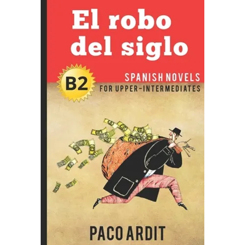 Spanish Novels: El robo del siglo (Spanish Novels for Upper-Intermediates - B2) - Paperback