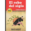 Spanish Novels: El robo del siglo (Spanish Novels for Upper-Intermediates - B2) - Paperback