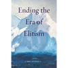 Ending the Era of Elitism - Paperback