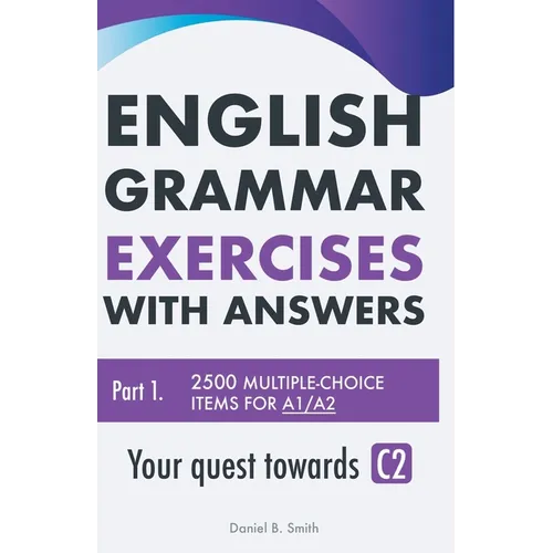 English Grammar Exercises with answers Part 1: Your quest towards C2 - Paperback