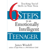 Six Steps to an Emotionally Intelligent Teenager: Teaching Social Skills to Your Teen - Hardcover