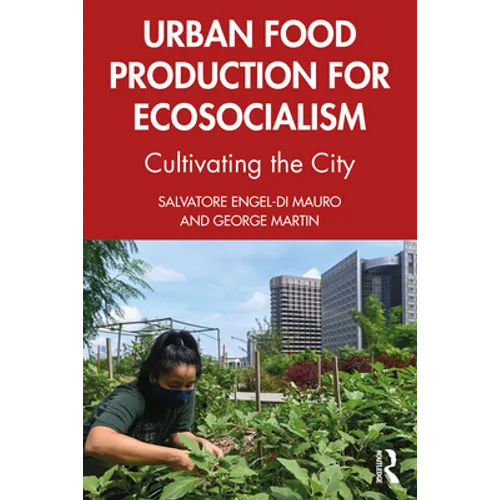 Urban Food Production for Ecosocialism: Cultivating the City - Paperback