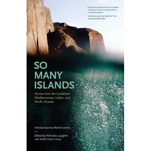 So Many Islands: Stories from the Caribbean, Mediterranean, Indian, and Pacific Oceans - Hardcover