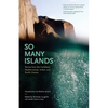 So Many Islands: Stories from the Caribbean, Mediterranean, Indian, and Pacific Oceans - Hardcover