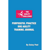 The Agility Challenge Purposeful Practice Dog Agility Training Journal: Use the principles of purposeful practice to improve your dog agility training - Paperback