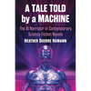 A Tale Told by a Machine: The AI Narrator in Contemporary Science Fiction Novels - Paperback