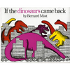If the Dinosaurs Came Back - Paperback