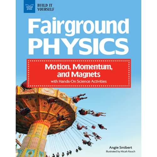 Fairground Physics: Motion, Momentum, and Magnets with Hands-On Science Activities - Hardcover