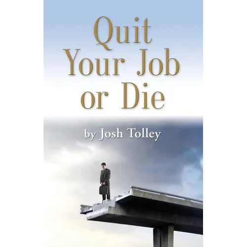 Quit Your Job or Die: Discover the Importance of Self-Employment - Paperback