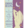 Feminine Healing: A Woman's Guide to a Healthy Body, Mind, and Spirit - Paperback