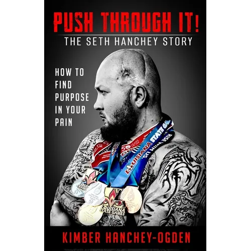 PUSH THROUGH IT! The Seth Hanchey Story - Paperback