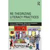 Re-theorizing Literacy Practices: Complex Social and Cultural Contexts - Paperback