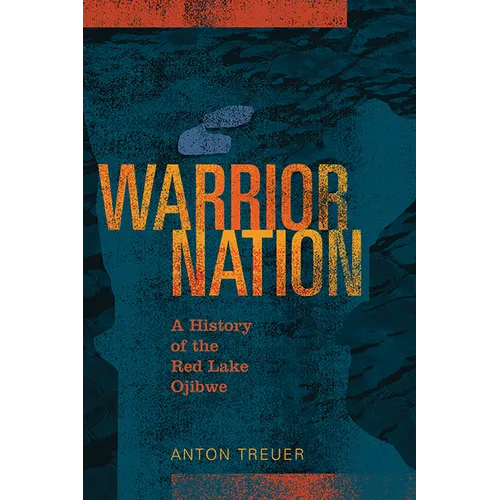 Warrior Nation: A History of the Red Lake Ojibwe - Paperback