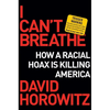 I Can't Breathe: How a Racial Hoax Is Killing America - Hardcover