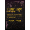 Revolutionary Mathematics: Artificial Intelligence, Statistics and the Logic of Capitalism - Paperback