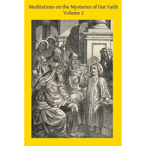 Meditations on the Mysteries of Our Faith: Together With A Treatise on Mental Prayer - Paperback