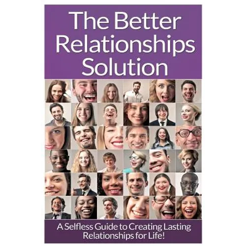 Relationships: The Ultimate Guide To: Communication In Relationships To Handle Dysfunctional Relationships And Create Lasting Relationships For Life! - Paperback
