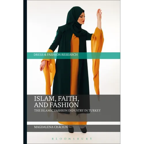 Islam, Faith, and Fashion: The Islamic Fashion Industry in Turkey - Paperback